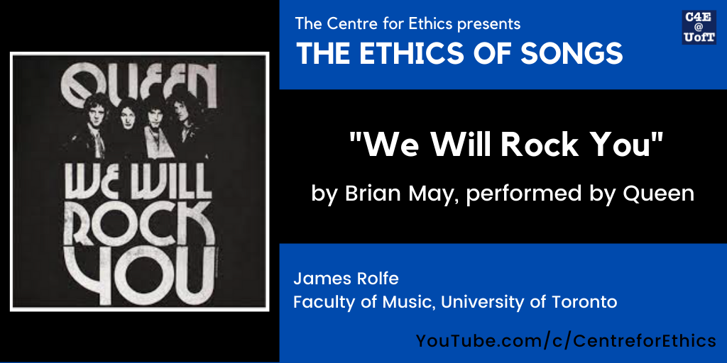 James Rolfe On We Will Rock You By Queen The Ethics Of Songs Centre For Ethics University